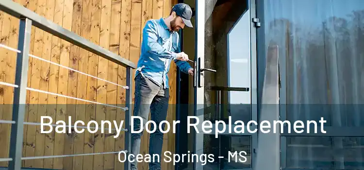  Balcony Door Replacement Ocean Springs - MS