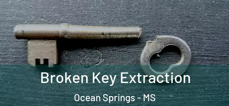 Broken Key Extraction Ocean Springs - MS