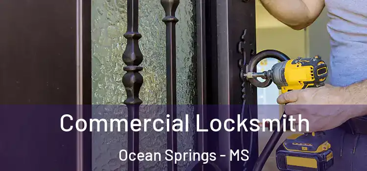  Commercial Locksmith Ocean Springs - MS