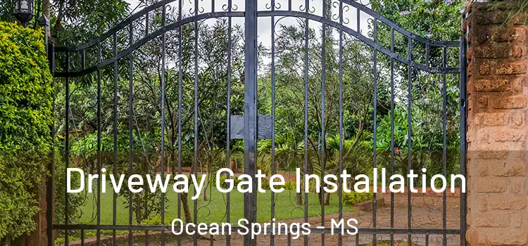  Driveway Gate Installation Ocean Springs - MS