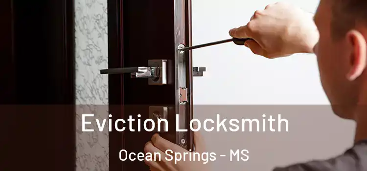 Eviction Locksmith Ocean Springs - MS