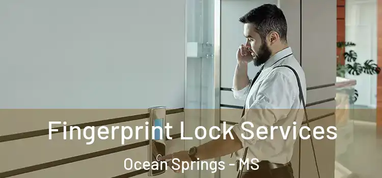  Fingerprint Lock Services Ocean Springs - MS