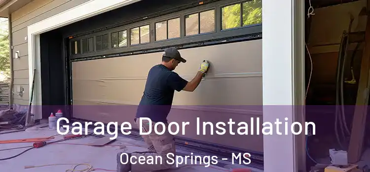  Garage Door Installation Ocean Springs - MS