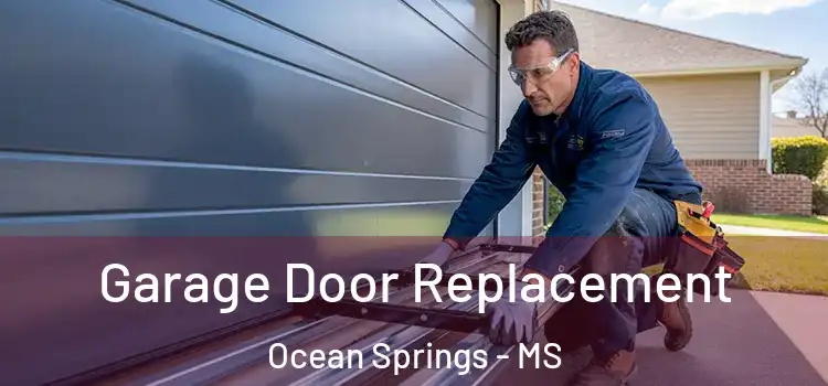  Garage Door Replacement Ocean Springs - MS