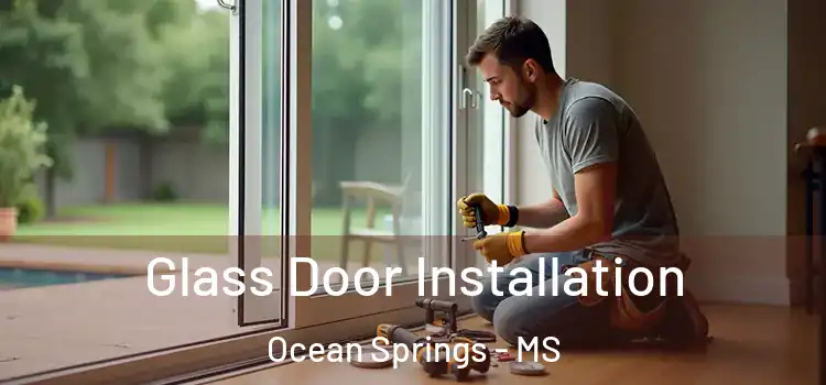  Glass Door Installation Ocean Springs - MS