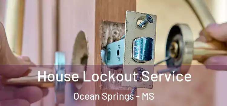  House Lockout Service Ocean Springs - MS