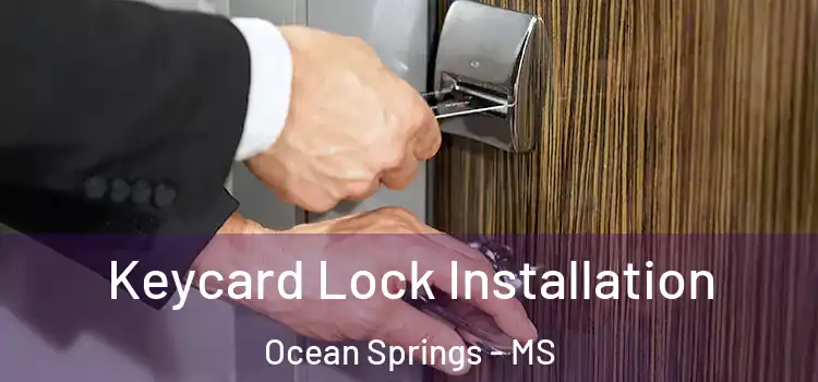  Keycard Lock Installation Ocean Springs - MS