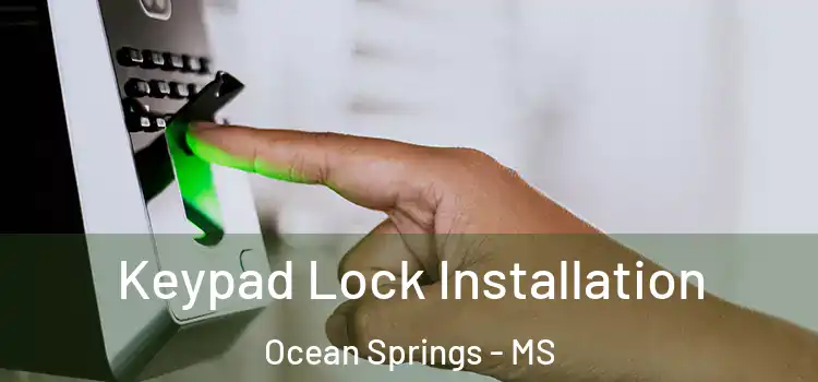 Keypad Lock Installation Ocean Springs - MS