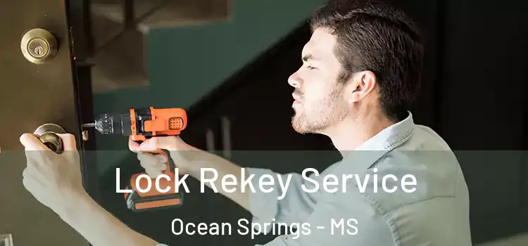  Lock Rekey Service Ocean Springs - MS
