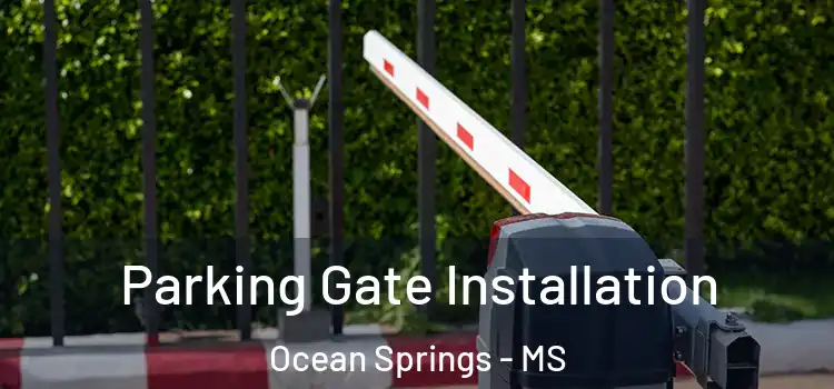  Parking Gate Installation Ocean Springs - MS