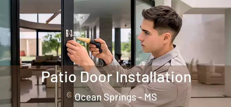  Patio Door Installation Ocean Springs - MS