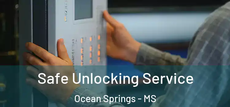  Safe Unlocking Service Ocean Springs - MS