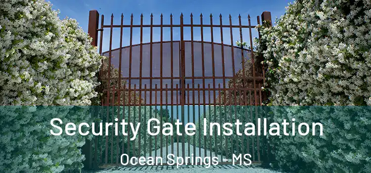  Security Gate Installation Ocean Springs - MS