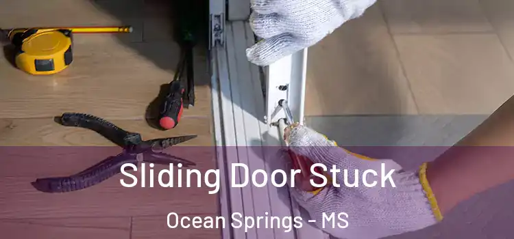  Sliding Door Stuck Ocean Springs - MS